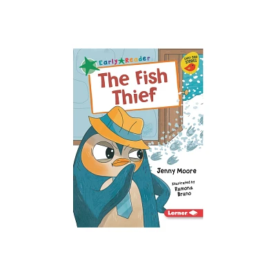 The Fish Thief - (Early Bird Readers -- Green (Early Bird Stories (Tm))) by Jenny Moore (Paperback)