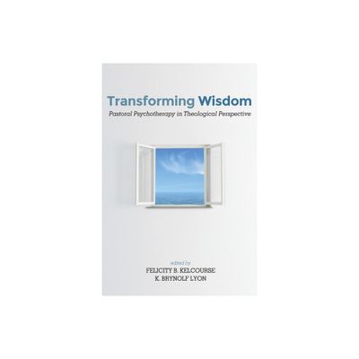 Transforming Wisdom - by Felicity Kelcourse & K Brynolf Lyon (Paperback)