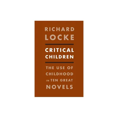 Critical Children - by Richard Locke (Paperback)