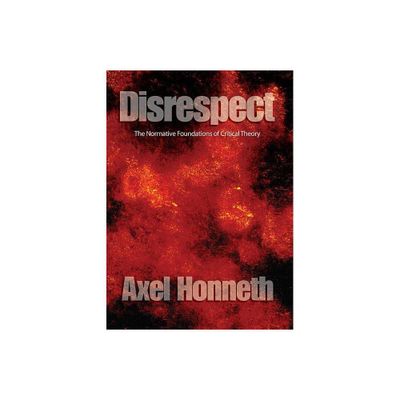 Disrespect - by Axel Honneth (Paperback)