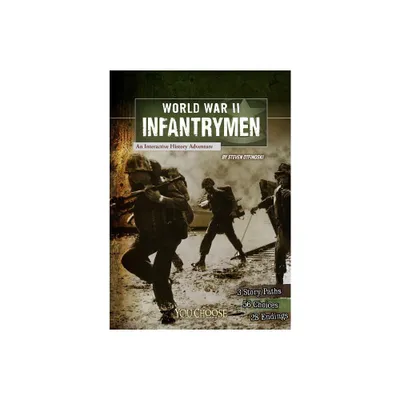 World War II Infantrymen - (You Choose: World War II) by Steven Otfinoski (Paperback)