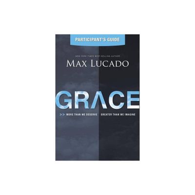 Grace Bible Study Participants Guide - by Max Lucado (Paperback)