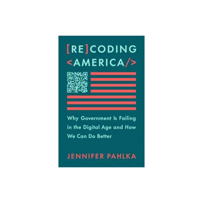 Recoding America - by Jennifer Pahlka (Hardcover)