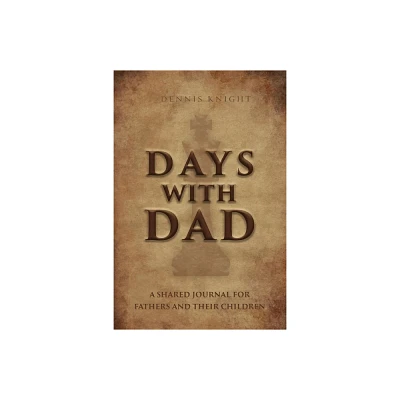 Days With Dad - by Dennis Knight (Paperback)