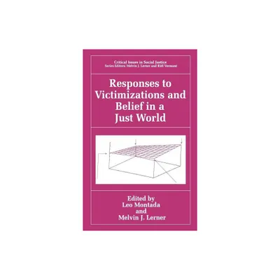 Responses to Victimizations and Belief in a Just World - (Critical Issues in Social Justice) by Leo Montada & Melvin J Lerner (Hardcover)