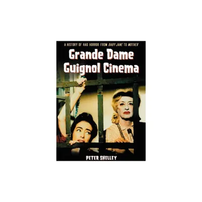 Grande Dame Guignol Cinema - by Peter Shelley (Paperback)