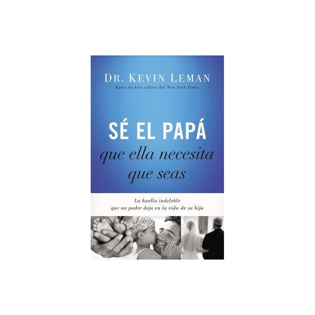 S El Pap Que Ella Necesita Que Seas - by Kevin Leman (Paperback)