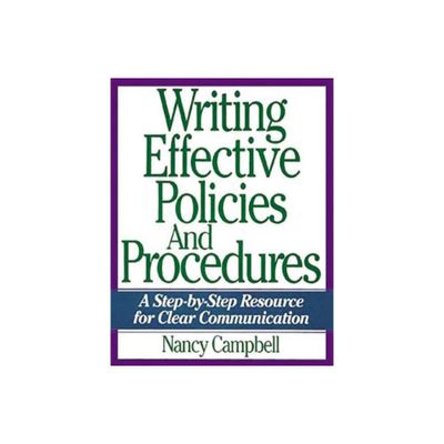 Writing Effective Policies and Procedures - by Nancy Campbell (Paperback)