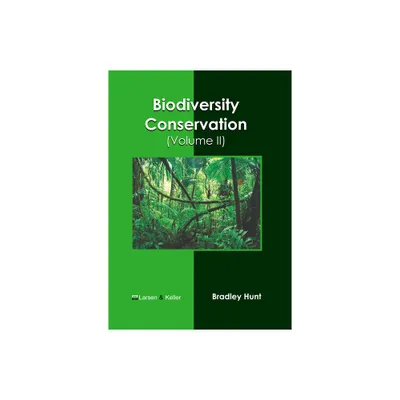 Biodiversity Conservation (Volume II) - by Bradley Hunt (Hardcover)