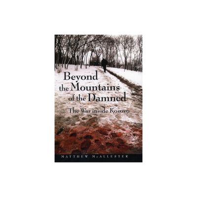 Beyond the Mountains of the Damned - by Matthew McAllester (Paperback)