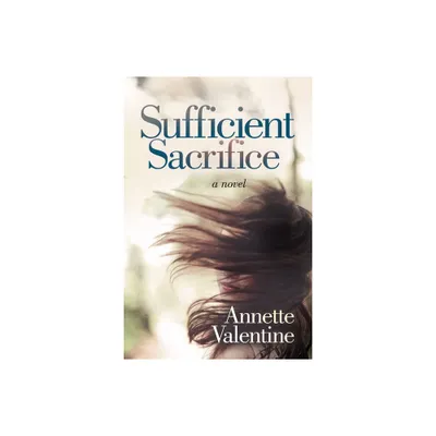 Sufficient Sacrifice - by Annette Valentine (Paperback)