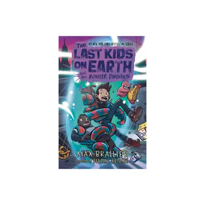 The Last Kids on Earth and the Monster Dimension - by Max Brallier (Hardcover)