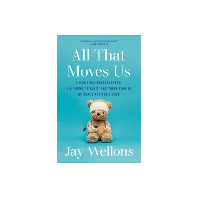 All That Moves Us - by Jay Wellons (Paperback)