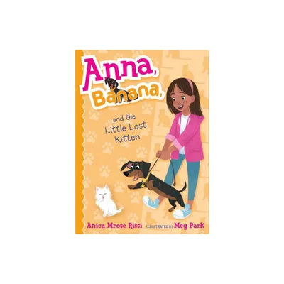 Anna, Banana, and the Little Lost Kitten - by Anica Mrose Rissi (Hardcover)