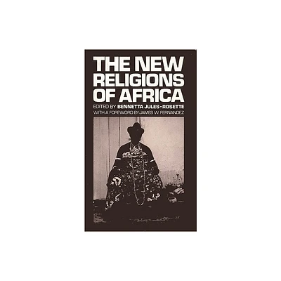 The New Religions of Africa - (Modern Sociology) by Bennetta Jules-Rosette & Unknown (Hardcover)