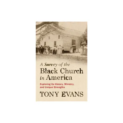 A Survey of the Black Church in America - by Tony Evans (Paperback)