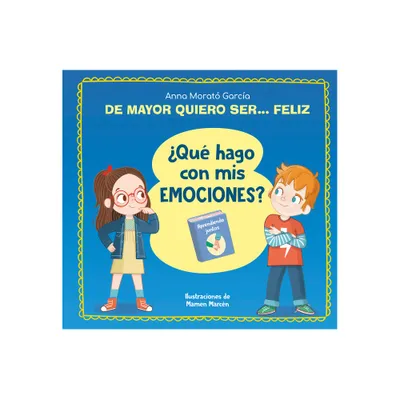 De Mayor Quiero Ser... Feliz. Qu Hago Con MIS Emociones? / When I Grow Up I Wa NT to Be Happy. What Do I Do with My Emotions? - (Hardcover)