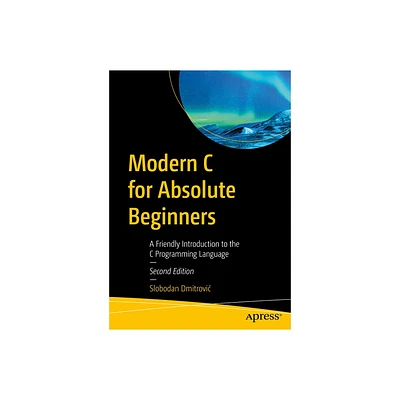 Modern C for Absolute Beginners - 2nd Edition by Slobodan Dmitrovic (Paperback)