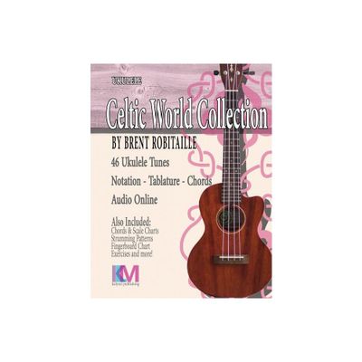 Celtic World Collection - Ukulele - by Brent C Robitaille (Paperback)