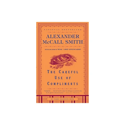 The Careful Use of Compliments - (Isabel Dalhousie) by Alexander McCall Smith (Paperback)