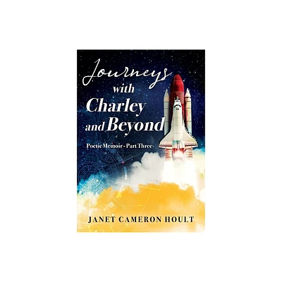 Journeys with Charley and Beyond - by Janet Cameron Hoult (Paperback)