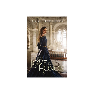 For Love and Honor - by Jody Hedlund (Paperback)