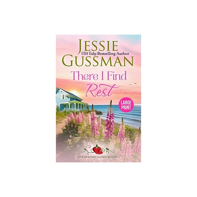 There I Find Rest (Strawberry Sands Beach Romance Book 1) (Strawberry Sands Beach Sweet Romance) Large Print Edition - by Jessie Gussman (Paperback)