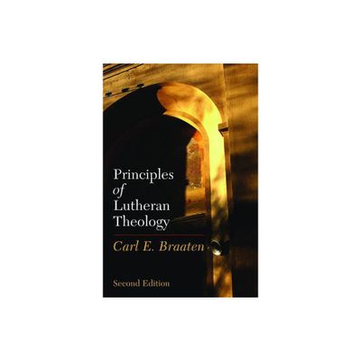 Principles of Lutheran Theology - 2nd Edition by Carl E Braaten (Paperback)