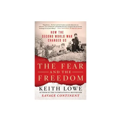 Fear and the Freedom - by Keith Lowe (Paperback)