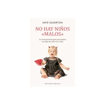 No Hay Nios Malos - by Kate Silverton (Paperback)