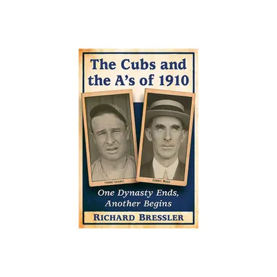 The Cubs and the As of 1910 - by Richard Bressler (Paperback)