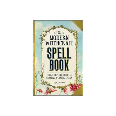 The Modern Witchcraft Spell Book - (Modern Witchcraft Magic, Spells, Rituals) by Skye Alexander (Hardcover)