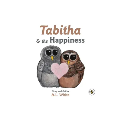 Tabitha & the Happiness - by A L White (Paperback)