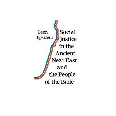 Social Justice in the Ancient Near East and the People of the Bible - by Leon Epsztein (Paperback)