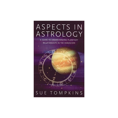 Aspects in Astrology - by Sue Tompkins (Paperback)