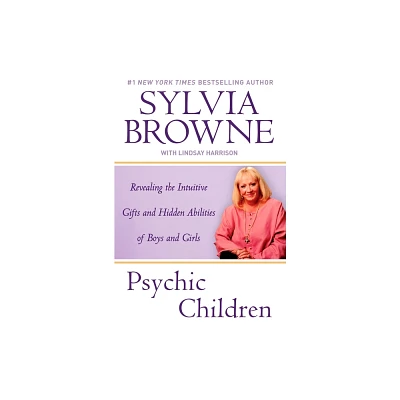 Psychic Children - by Sylvia Browne & Lindsay Harrison (Paperback)