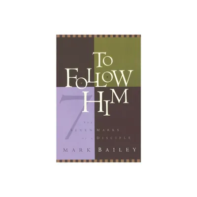 To Follow Him - by Mark Bailey (Paperback)