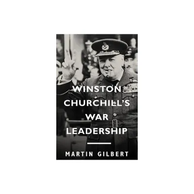 Winston Churchills War Leadership - by Martin Gilbert (Paperback)