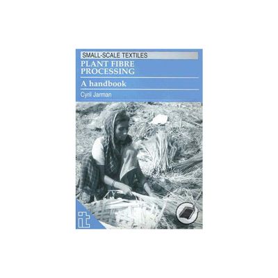 Plant Fibre Processing - (Small-Scale Textiles) by Cyril Jarman (Paperback)