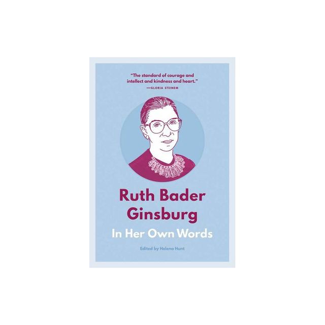 Ruth Bader Ginsburg: In Her Own Words - (In Their Own Words) by Helena Hunt (Paperback)