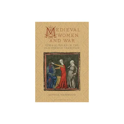 Medieval Women and War - by Sophie Harwood (Paperback)