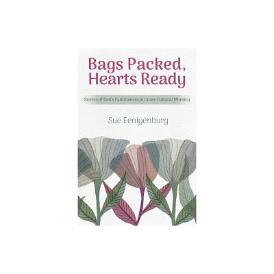 Bags Packed, Hearts Ready - by Sue Eenigenburg (Paperback)