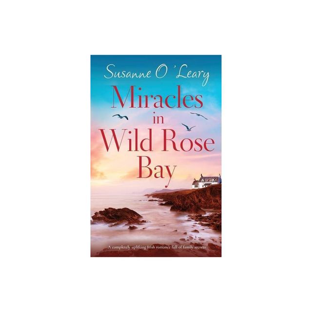 Miracles in Wild Rose Bay - (Sandy Cove) by Susanne OLeary (Paperback)