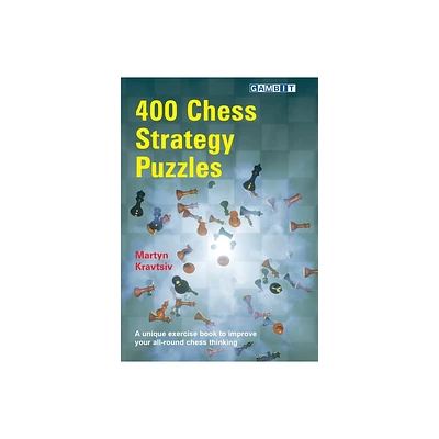 400 Chess Strategy Puzzles - by Martyn Kravtsiv (Paperback)