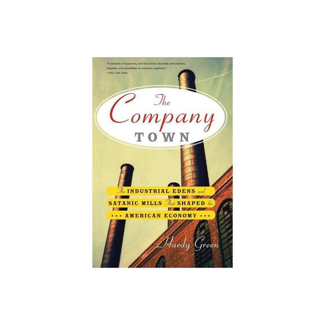 The Company Town - by Hardy Green (Paperback)