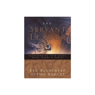 Servant Leader - by Ken Blanchard (Hardcover)