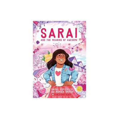 Sarai And The Meaning Of Awesome - By Sarai Gonzalez & Monica Brown & Christine Almeda ( Paperback )