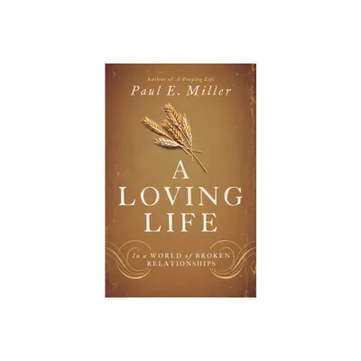 A Loving Life - by Paul E Miller (Paperback)