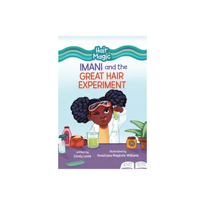 Imani and the Great Hair Experiment - (Hair Magic (Read Woke (Tm) Chapter Books)) by Cicely Lewis (Paperback)