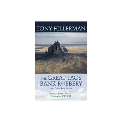 The Great Taos Bank Robbery and Other True Stories - 2nd Edition by Tony Hillerman (Paperback)